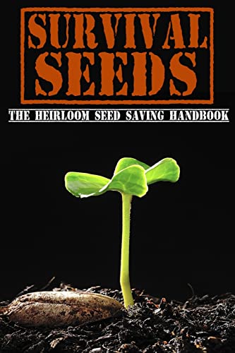 Survival Seeds: The Heirloom Seed Saving Handbook von Createspace Independent Publishing Platform